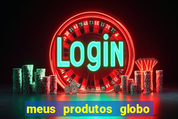 meus produtos globo com pagamento